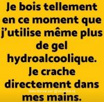 je-bois-pas-de-gel-hydroalcoolique-crache-dans-mes-mains.jpg